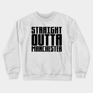 Straight Outta Manchester Crewneck Sweatshirt